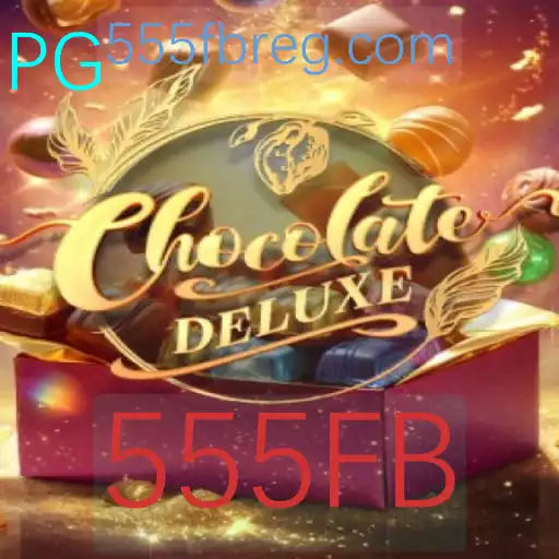 Descubra o Empolgante Mundo de ChocolateDeluxe e a Estratégia com 555FB